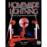 Homemade Lightning: Creative Experiments in Electricity