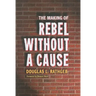 The Making of Rebel Without a Cause