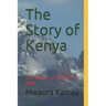 The Story of Kenya: The Making of A Modern State