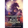 Commander Rex and the Black Unicorn
