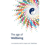 The Age Of Wellbeing: A new leadership model for a happier world