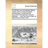 The British Navy Triumphant! Being Copies of the London Gazettes Extraordinary; Containing the Accounts of the Glorious Victories Obtained, ... Over t