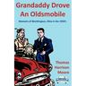 Grandaddy Drove an Oldsmobile: Memoirs of Worthington, Ohio in the 1950's