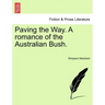 Paving the Way. a Romance of the Australian Bush.