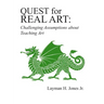 Quest for Real Art: : Challenging Assumptions about Teaching Art