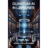 Quantum AI in Libraries: Transforming Information Management and Services
