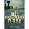 The 1935 Republican River Flood