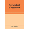 The handbook of needlework