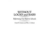 Without Locks and Bars: Reforming Our Reform Schools