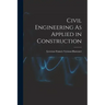 Civil Engineering As Applied in Construction