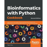 Bioinformatics with Python Cookbook - Second Edition: Learn how to use modern Python bioinformatics libraries and applications to do cutting-edge rese