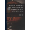 A Voyage Round the World in the Years 1740, 1741, 1742, 1743, 1744 [microform]
