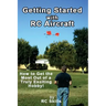 Getting Started with RC Aircraft: How to Get the Most Out of a Truly Exciting Hobby!