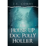 The House up Doc Polly Holler