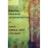 Writing Program Administration at Small Liberal Arts Colleges