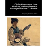Giulio Abondante: Lute Music of the Renaissance Arranged for Low G Ukulele
