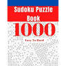 1000 Sudoku Puzzle Book: Easy To Hard Sudoku Puzzle Book for Adults with Answers