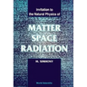 Matter, Space and Radiation, Invitation to the Natural Physics of