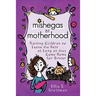 Mishegas of Motherhood. Raising Children to Leave the Nest...as Long as They Come Home for Dinner.