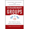 Extraordinary Groups: How Ordinary Teams Achieve Amazing Results