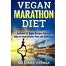 VEGAN MARATHON Diet: Includes 50 Vegan Recipes that will help you Improve your Pace and Endurance