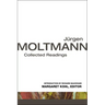 Jrgen Moltmann: Collected Readings