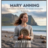 Mary Anning: How a Young Fossil Hunter Changed Science