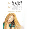 Am I Black? Am I White?: What Color Is My Skin?