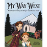 My Way West: Real Kids Traveling the Oregon and California Trails