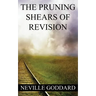 Neville Goddard: The Pruning Shears of Revision (create new possibilities that change your future)