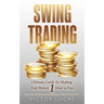 Swing Trading: The Ultimate Guide to Making Fast Money 1 Hour a Day