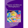 Theory of African Metaphysics