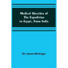 Medical Sketches of the Expedition to Egypt, from India