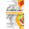 Your Scoliosis Treatment Cookbook (2nd Edition): A guide to customizing your diet and a vast collection of delicious, healthy recipes treat scoliosis.