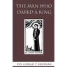The Man Who Dared a King