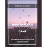 How to Plan a Successful Summer Camp: 7 Ideas On How To Plan For Summer Camp