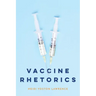 Vaccine Rhetorics