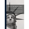 Race or Mongrel: A Brief History of the Rise and Fall of the Ancient Races of Earth: A Theory That the Fall of Nations is due to Interm