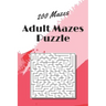 Adult Mazes Puzzle: 200 Mazes - Giant Maze Book Puzzlers for Adults