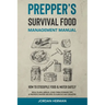 Prepper's Survival Food Management Manual: How to Stockpile Food & Water Safely - Meal Plans, Menus, Long-Term Storage Tips & Prepper's Pantry Recipes