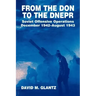 From the Don to the Dnepr: Soviet Offensive Operations, December 1942 - August 1943