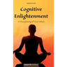 Cognitive Enlightenment: A Disciplining of Your Mind