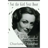 Not the Girl Next Door: Joan Crawford, a Personal Biography