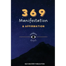 369 Manifestation & Affirmation: Train Your Mind to Manifest Your Dreams with Daily Affirmations and Intention Setting