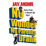 No Wonder My Parents Drank: Tales from a Stand-Up Dad