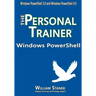 Windows PowerShell: The Personal Trainer for Windows PowerShell 3.0 and Windows PowerShell 4.0
