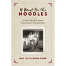 It Must Be the Noodles: & Other Wendish Stories from Mama's Texas Kitchen