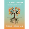 To Root & To Rise: Accepting Brain Injury