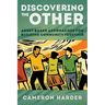 Discovering the Other: Asset-Based Approaches for Building Community Together