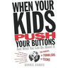 When Your Kids Push Your Buttons: And What You Can Do about It